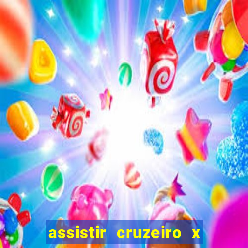 assistir cruzeiro x gremio ao vivo